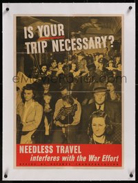 7x0887 IS YOUR TRIP NECESSARY linen 20x28 WWII war poster 1943 needless travel interferes with war!